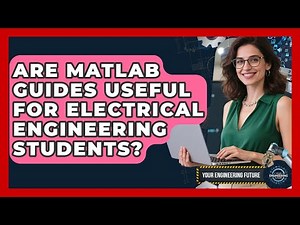Are MATLAB Guides Useful for Electrical Engineering Students? - Your Engineering Future