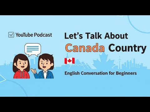 Let’s Talk About CANADA Country | English Conversation | English For Beginners