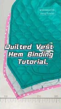 Quilted Vest Hem Binding Tutorial.