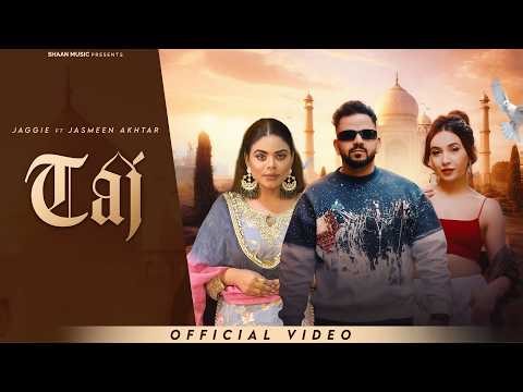 Taj (Full Video) Jaggie | Jasmeen Akhtar | Meavin | Latest Punjabi Song Latest Punjab Romantic