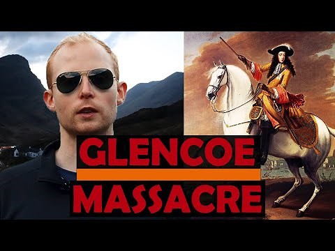 The Truth About The Glencoe Massacre (1692): Scottish Clans, William of Orange and the Jacobites