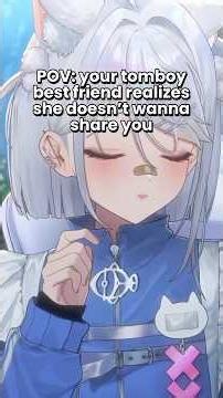 your tomboy best friend realizes she doesn't wanna share you 💙😤
