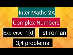 Inter Maths-2A- Complex numbers -Exercise-1(d)- 1st roman- 3,4 problems