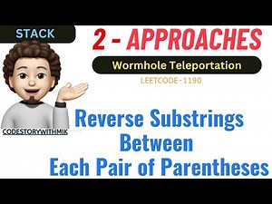 Reverse Substrings Between Each Pair of Parentheses | 2 Approaches | Leetcode 1190 |codestorywithMIK