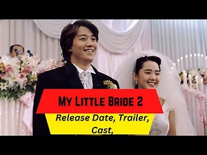 My Little Bride 2 Release Date | Trailer | Cast | Expectation | Ending Explained