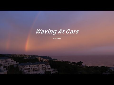 Waving At Cars (Lyrics) - Isac Elliot｜中英雙語歌詞 || 全网热播BGM | 抖音 | TikTok