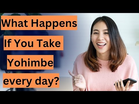 What Happens If You Take Yohimbe every day?