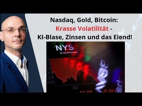 Nasdaq, Gold, Bitcoin: Krasse Volatilität - KI-Blase, Zinsen und das Elend! Marktgeflüster