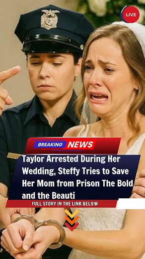 Taylor Arrested During Her Wedding, Steffy Tries to Save Her Mom from Prison The Bold and the Beauti 🎥 FULL STORY REVEALED:https://getnewsnow.info/taylor-arrested-during-her-wedding-steffy-tries-to-save-her-mom-from-prison-the-bold-and-the-beauti/ | Sharon Case Loyal Fans
