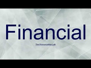 Financial Pronunciation: How to Pronounce Financial — How to Say Financial Correctly!