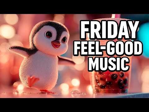 Friday Feel-Good Music to Lift Your Mood ✨🐧 Upbeat Mix • Dancing Bubble Tea Penguin