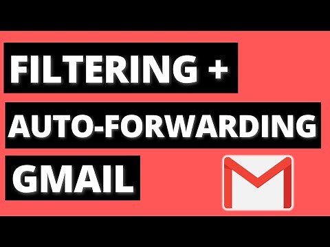 Filtering and Auto-Forwarding in Gmail