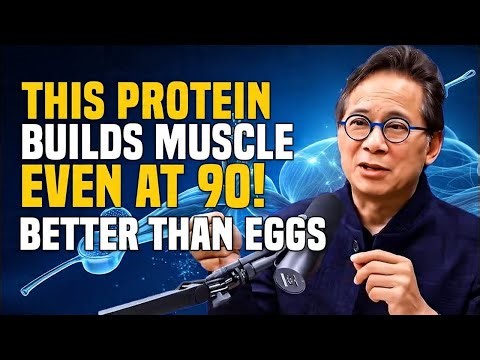 Build Muscle After 70: 8 Proteins That Work Better Than Eggs! | Dr. William Li