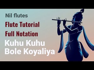 Flute Lesson: Kuhu Kuhu Bole Koyaliya | Full Notation | Easy Tutorial | Nil flutes