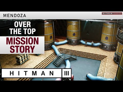 HITMAN 3 Mendoza - "Over The Top" Mission Story Challenge