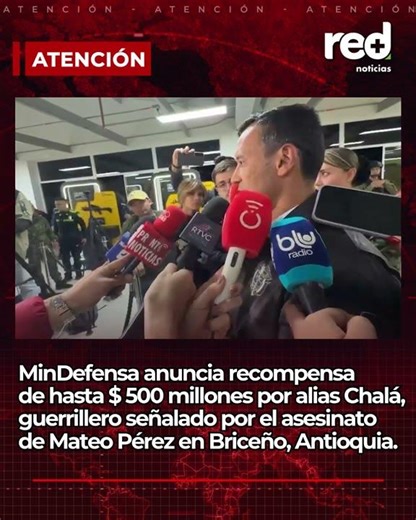 Gobierno ofrece millonaria recompensa por alias Chalá en Antioquia