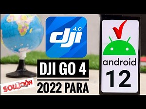 DJI GO 4 - 2022 PARA ANDROID 12-SOLUCIÓN en ESPAÑOL
