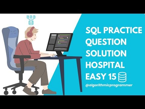 Solve SQL Questions | Hospital Easy 15 | Learn SQL | Ultimate SQL Practice | Master SQL