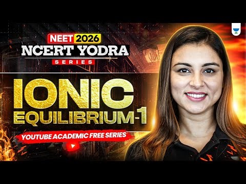 NEET 2026 Chemistry: Ionic Equilibrium- 1 | NCERT Yodha Series | Anushka Mam #neet2026