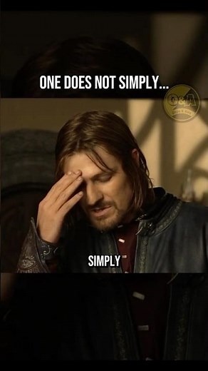 One Does Not Simply Walk Into Mordor