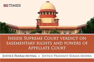 Inside Supreme Court verdict on easementary rights and powers of Appellate Court