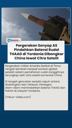 Gagal Senyap! AS Pindahkan Baterai Rudal THAAD ke Yordania, Dibongkar oleh Satelit China