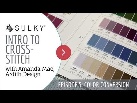 Intro to Cross-Stitch, Episode 5: Color Conversion