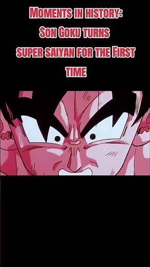 Moments in history: Son Goku turns Super Saiyan for the first time