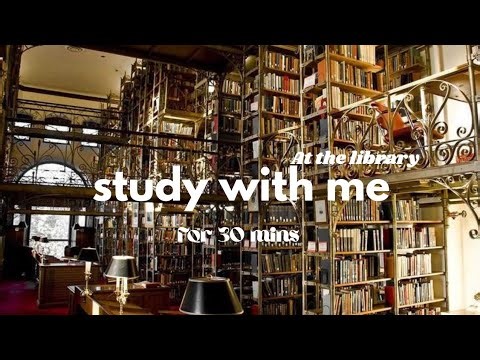 Study with me at the library 📚 | 30 min focus session + lofi music 🎵