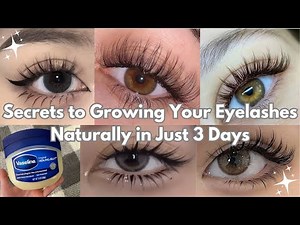 "Secrets to Growing Your Eyelashes Naturally in Just 3 Days"