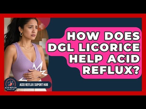 How Does DGL Licorice Help Acid Reflux? - Acid Reflux Support Hub