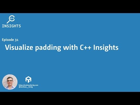 C++ Insights - Episode 31: Visualize padding with C++ Insights