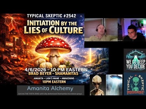 Initiation By the Lies of Culture, Amanita & Awakening - Brad Beyer of Shamanitas - TSP # 2542