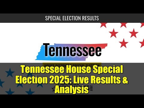 Tennessee House Special Election 2025: Live Results & Analysis