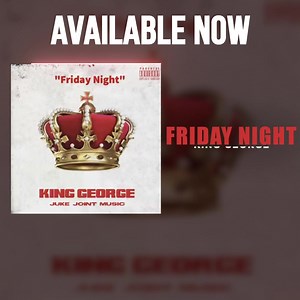 🚨 #ITSFRIDAYNIGHT 🚨 AVAILABLE NOW ON ALL MUSIC MEDIA OUTLETS | King George
