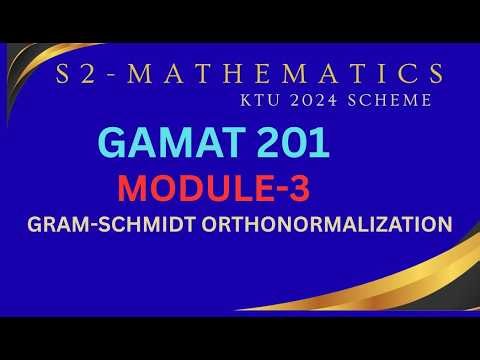 GRAM-SCHMIDT ORTHONORMALIZATION PROCESS | KTU S2| Module 3| Engineering Maths In Malayalam |GAMAT201