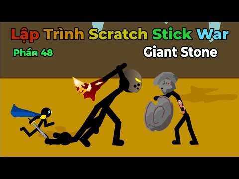 P48 🔥 Tự Làm Game Stick War trên Scratch - Zombie đá Giant Stone