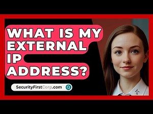 What Is My External IP Address? - SecurityFirstCorp.com