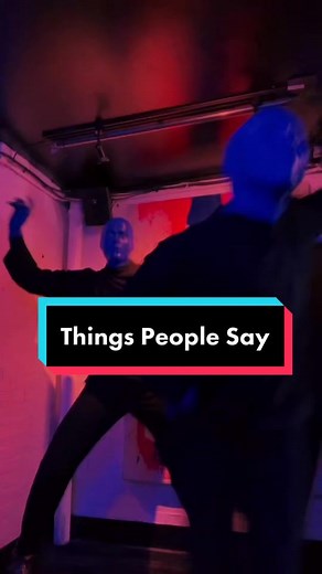 Peculiar Quotes Received by Blue Man Group