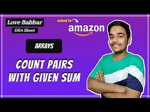 Count pairs with given sum | Array | Love Babbar DSA Sheet | Amazon🔥