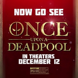All caught up? Good. Once Upon A Deadpool, in theaters December 12th. | Deadpool Movie