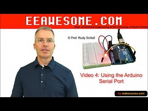 EEawesome Video 4: Using the Arduino Serial Port for Communicating with the Computer