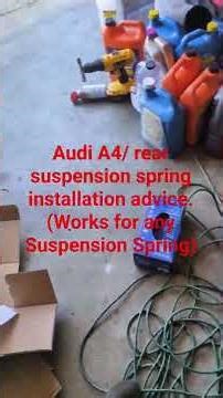 Audi A4 2009 Rear suspension spring installation advice.