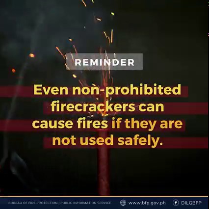 Republic Act 7183 and Executive Order 28 specified the following firecrackers and other pyrotechnics as being regulated for sale and use: Firecrackers -Baby Rocket -Bawang -Small Triangulo -Pulling of Strings -Paper Caps -El Diablo -Judah's Belt -Sky Rocket (Kwitis) Pyrotechnics Devices -Sparklers -Luces -Fountain -Jumbo Regular & Special -Mabuhay -Roman Candle -Trompillo -Airwolf -Whistle Device -Butterfly The Bureau of Fire Protection reminds the public that even non-prohibited firecrackers ca