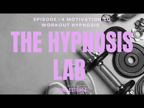 The Hypnosis Lab - Motivation to Workout Hypnosis Episode#4