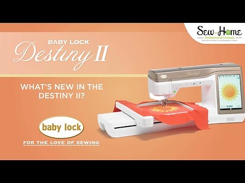 What's New in the Baby Lock Destiny II Sewing and Embroidery Machine