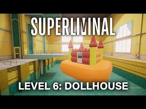 Superliminal | Level 6: Dollhouse