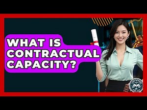 What Is Contractual Capacity? - Law School Prep Hub