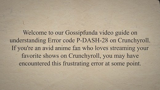 Crunchyroll Error code P-DASH-28: The Ultimate Guide to Fixing...