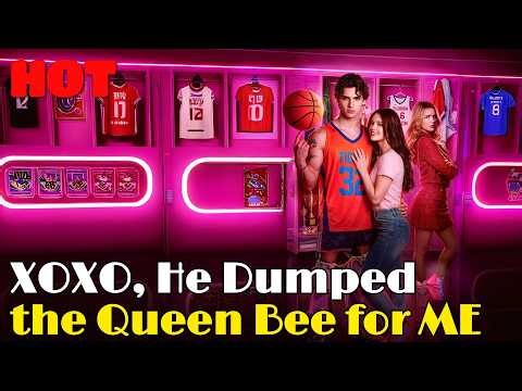 🆕🔥XOXO, He Dumped the Queen Bee for ME #drama #romantic #englishdrama #dreameshorts